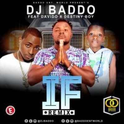 Photo of Dj Baddo Ft. Davido & Destiny Boy – IF Remix