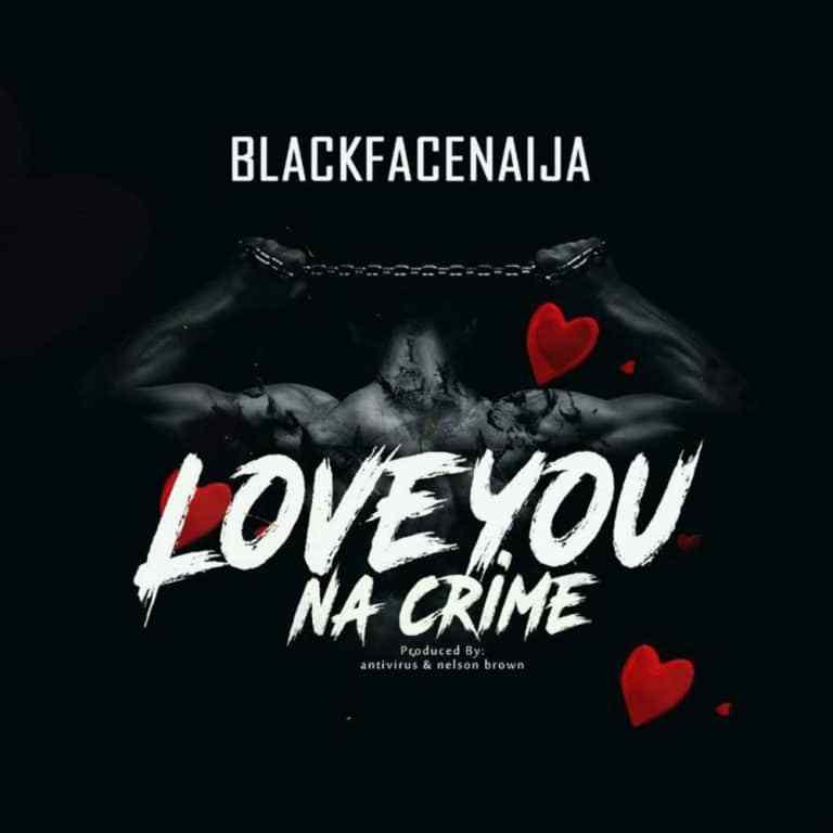 Photo of BlackFace – Love You Na Crime