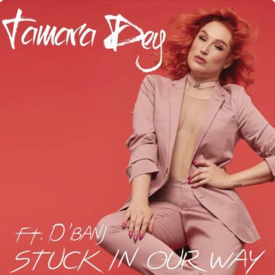 Photo of AUDIO + VIDEO: Tamara Dey Ft. D’Banj – Stuck In Our Way