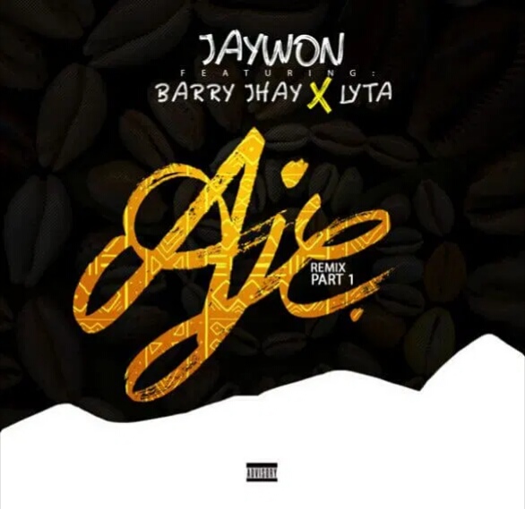Photo of Jaywon – “Aje Remix” (Part 1) ft. Barry Jhay x Lyta