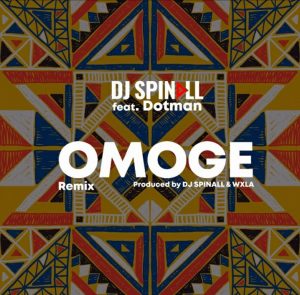 Photo of DJ Spinall ft. Dotman – Omoge (Refix)