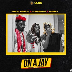 Download The Flowolf ft. Mayorkun, Dremo – On A Jay