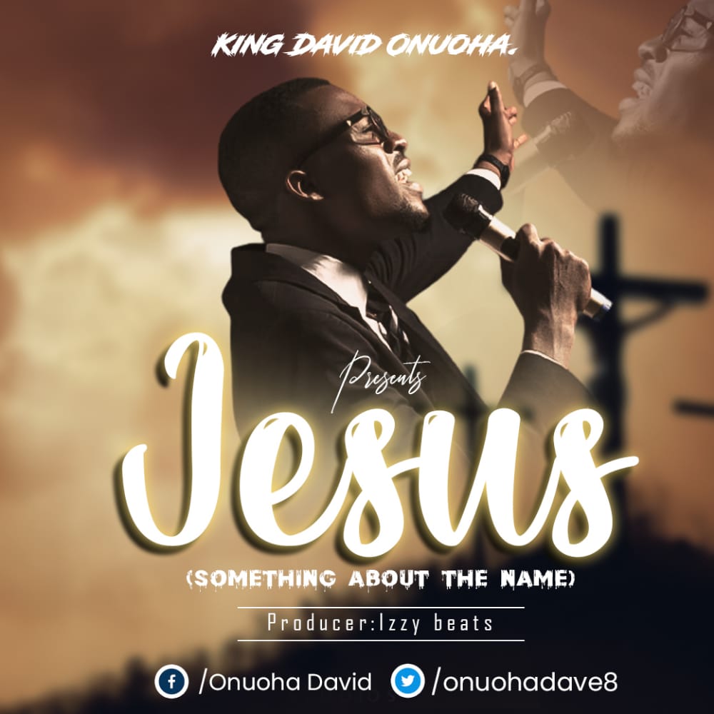 King David Onuoha – Jesus (Something About the Name) 