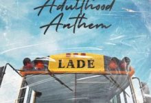 Photo of Ladé – Adulthood Anthem