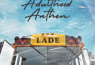 Photo of Ladé – Adulthood Anthem