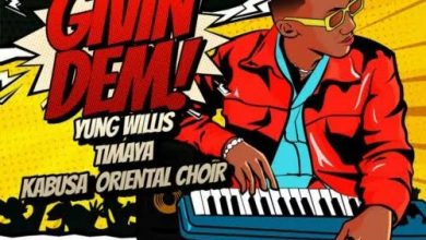 Photo of Yung Willis – Givin Dem ft. Timaya, Kabusa Oriental Choir