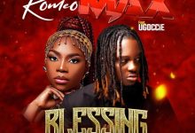 Photo of Romeo Max – Blessing Ft. Ugoccie